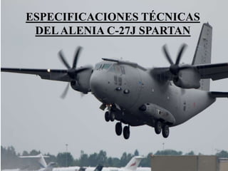 ESPECIFICACIONES TÉCNICAS
DELALENIA C-27J SPARTAN
 