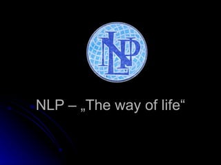 NLP – „The way of life“ 