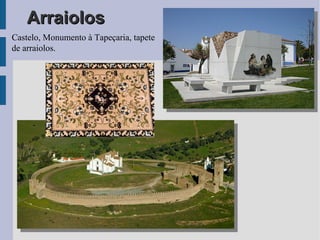 ArraiolosArraiolos
Castelo, Monumento à Tapeçaria, tapete
de arraiolos.
 
