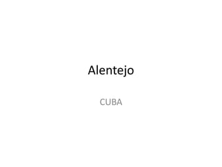 Alentejo

  CUBA
 
