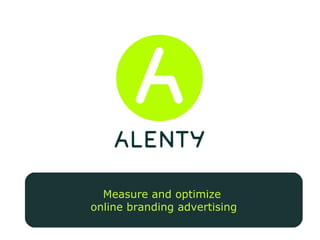 Measure and optimize  online branding advertising 