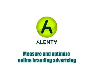 Measure and optimize  online branding advertsing 