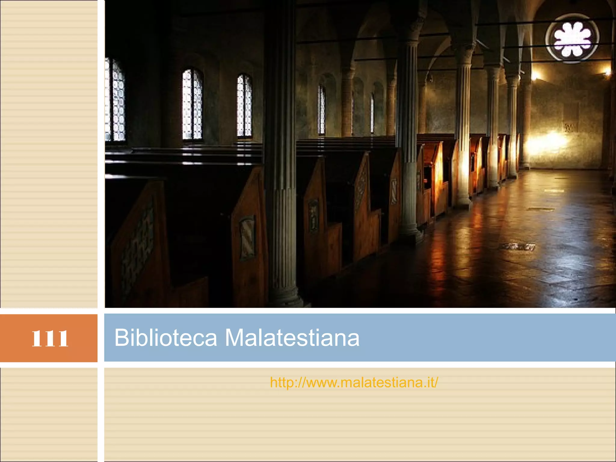 111   Biblioteca Malatestiana
                    http://www.malatestiana.it/
 