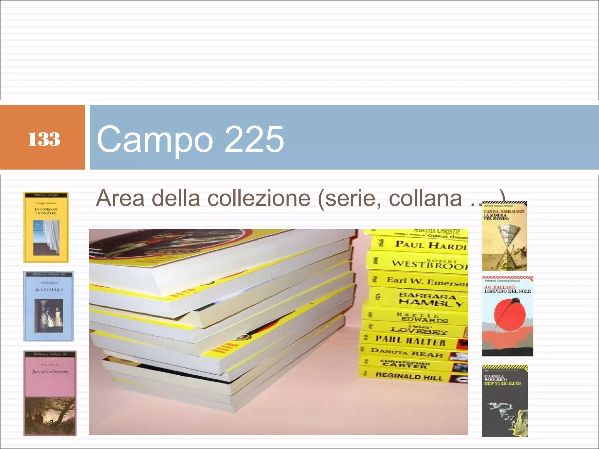 133   Campo 225
      Area della collezione (serie, collana … )
 