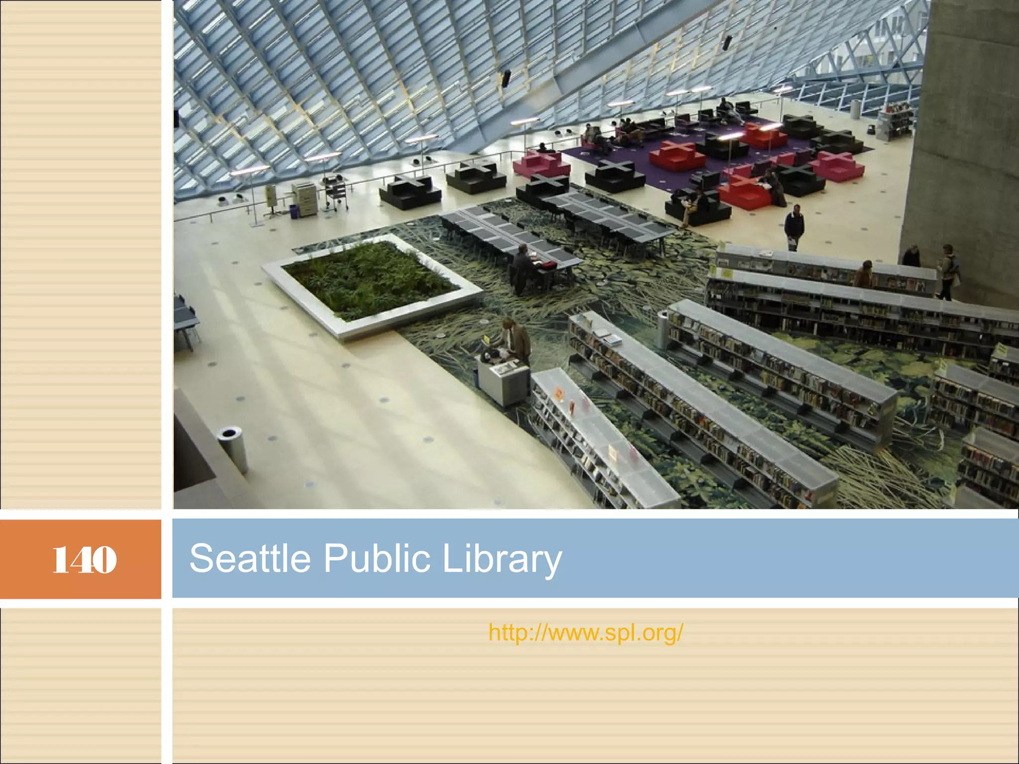 140   Seattle Public Library
                       http://www.spl.org/
 