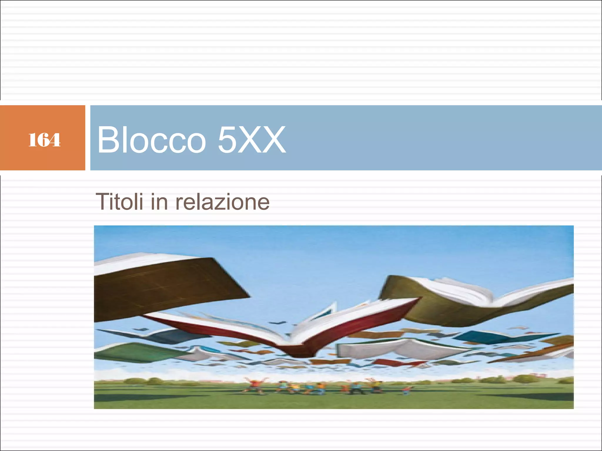 164   Blocco 5XX
      Titoli in relazione
 