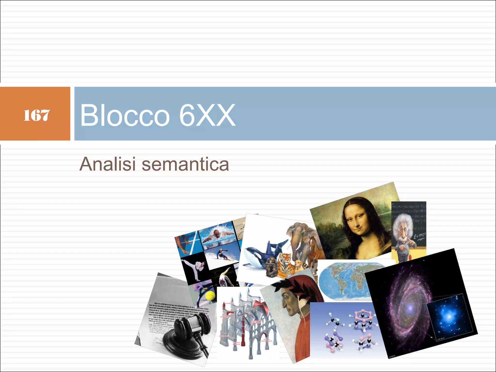 167   Blocco 6XX
      Analisi semantica
 
