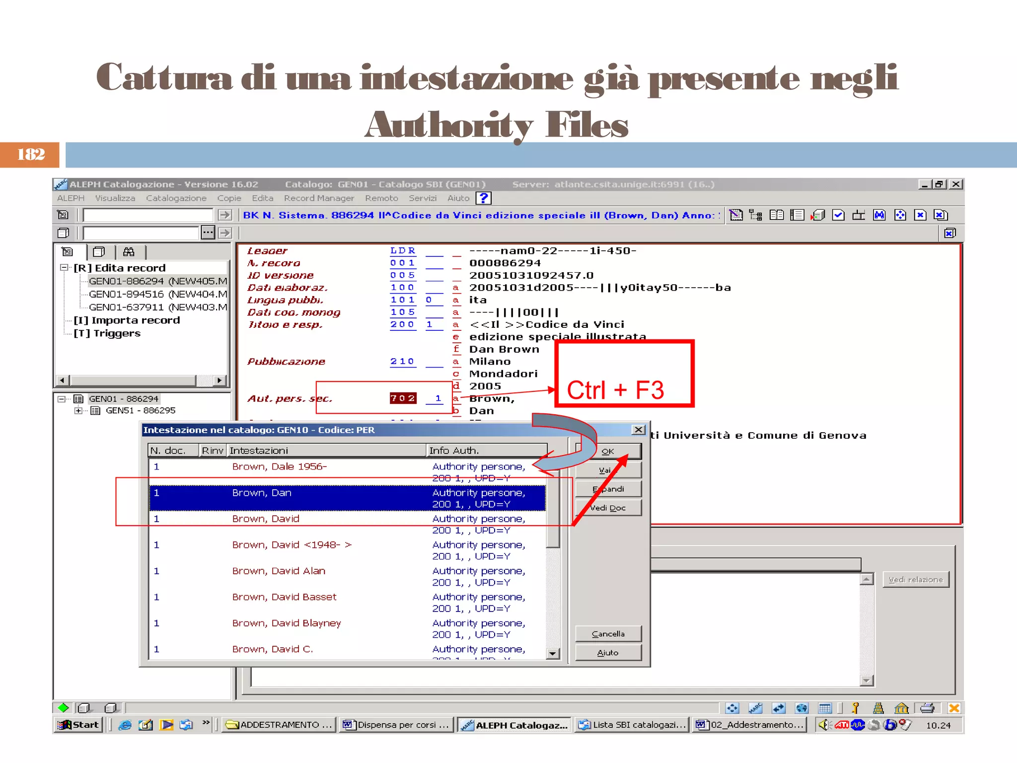 Cattura di una intestazione già presente negli
                     Authority Files
182




                                Ctrl + F3
 
