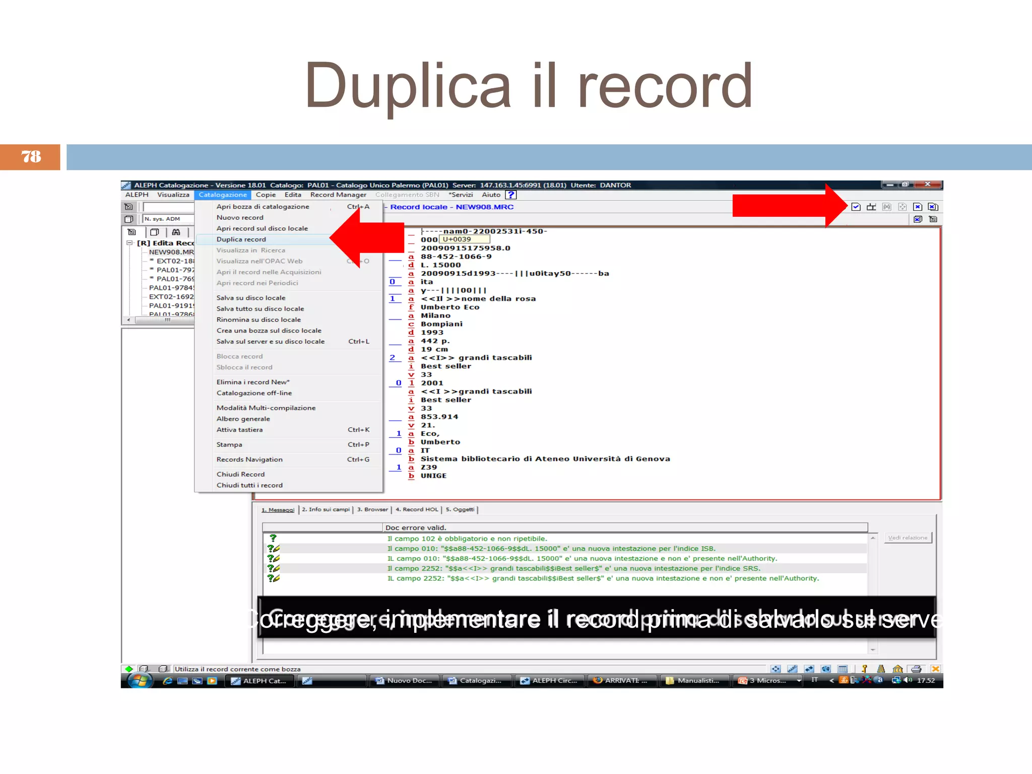 Duplica il record
78




     Correggere, implementare il record prima di salvarlo sul server
 