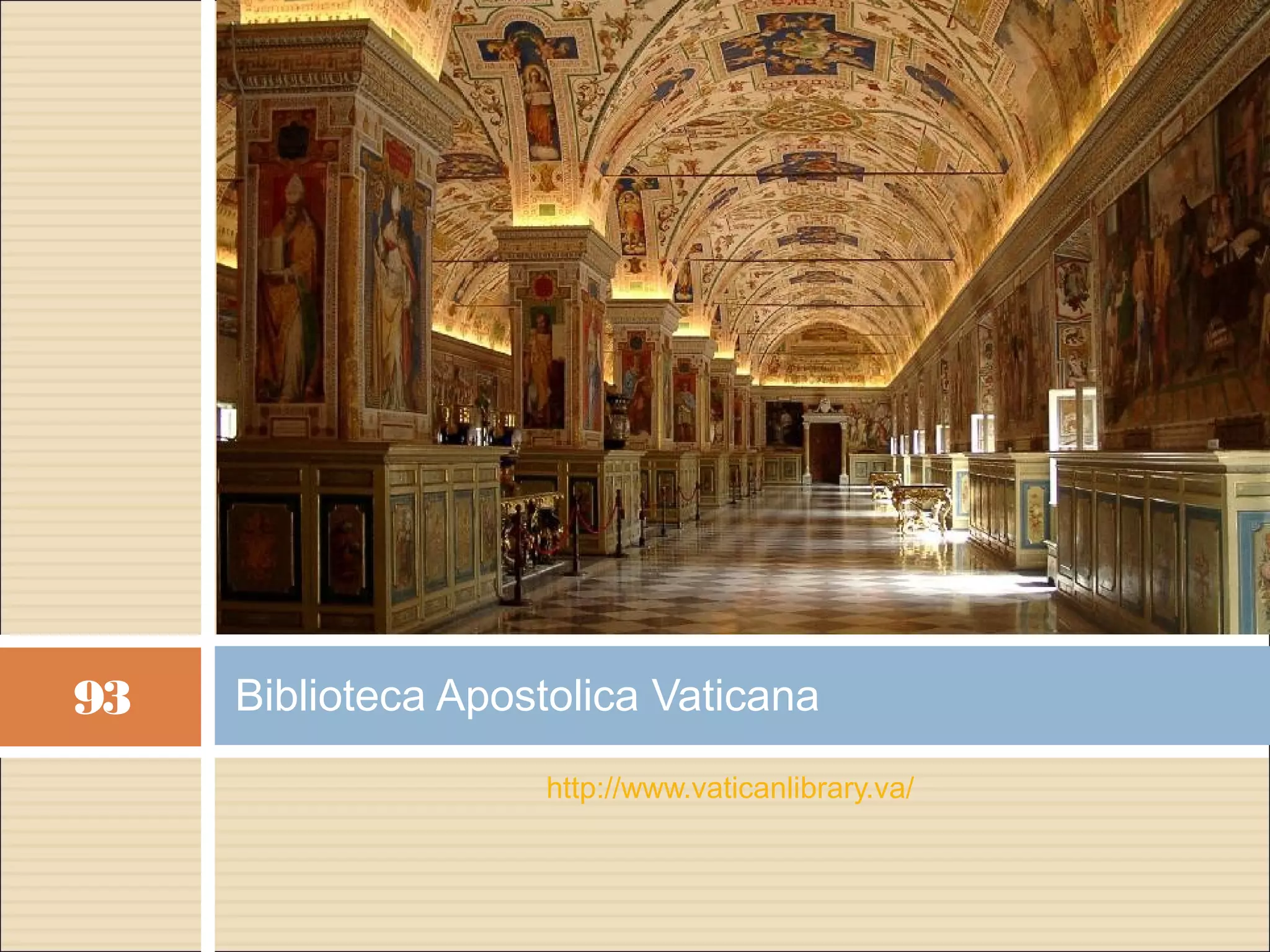93   Biblioteca Apostolica Vaticana
                    http://www.vaticanlibrary.va/
 