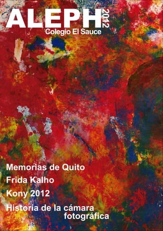 Frida Kalho
Memorias de Quito
Kony 2012
Historia de la cámara
fotográfica
Colegio El Sauce
 