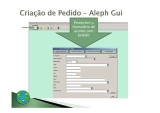 Preencher o
formulário de
 acordo com
   pedido
 