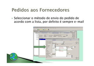 Seleccionar o método de envio do pedido de
acordo com a lista, por defeito é sempre e-mail
 