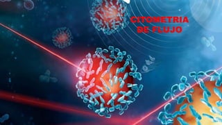 CITOMETRIA
DE FLUJO
 