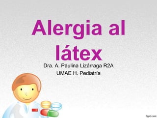 Dra. A. Paulina Lizárraga R2A
UMAE H. Pediatría
 