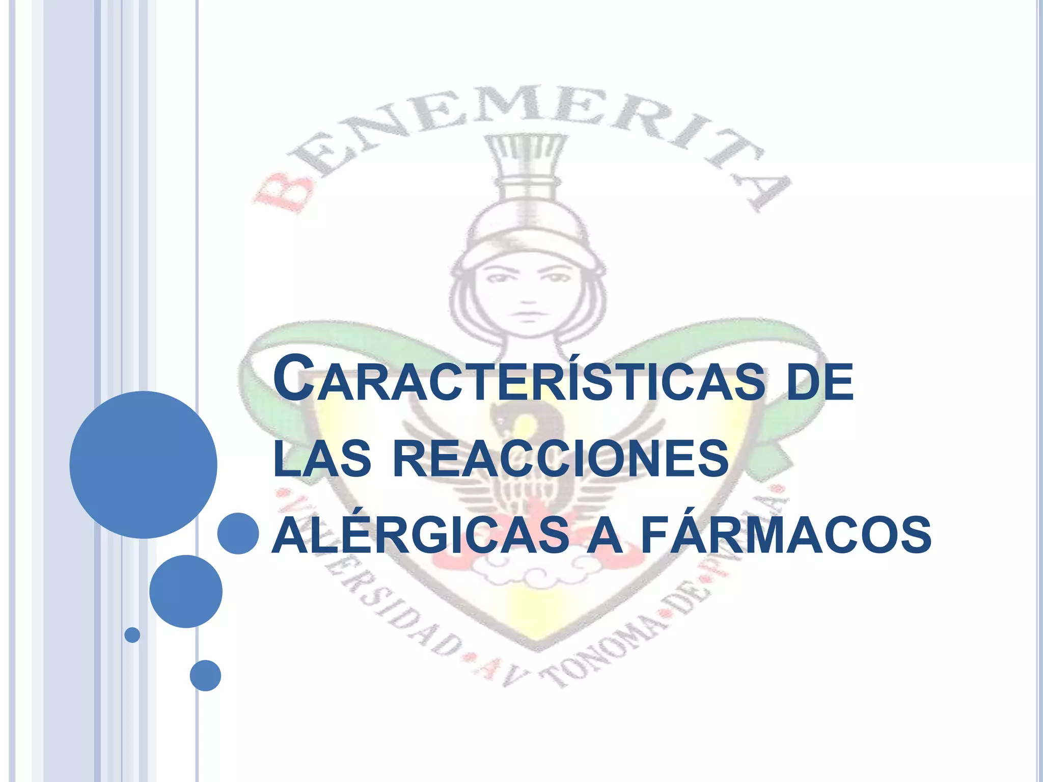 CARACTERÍSTICAS DE
LAS REACCIONES
ALÉRGICAS A FÁRMACOS
 