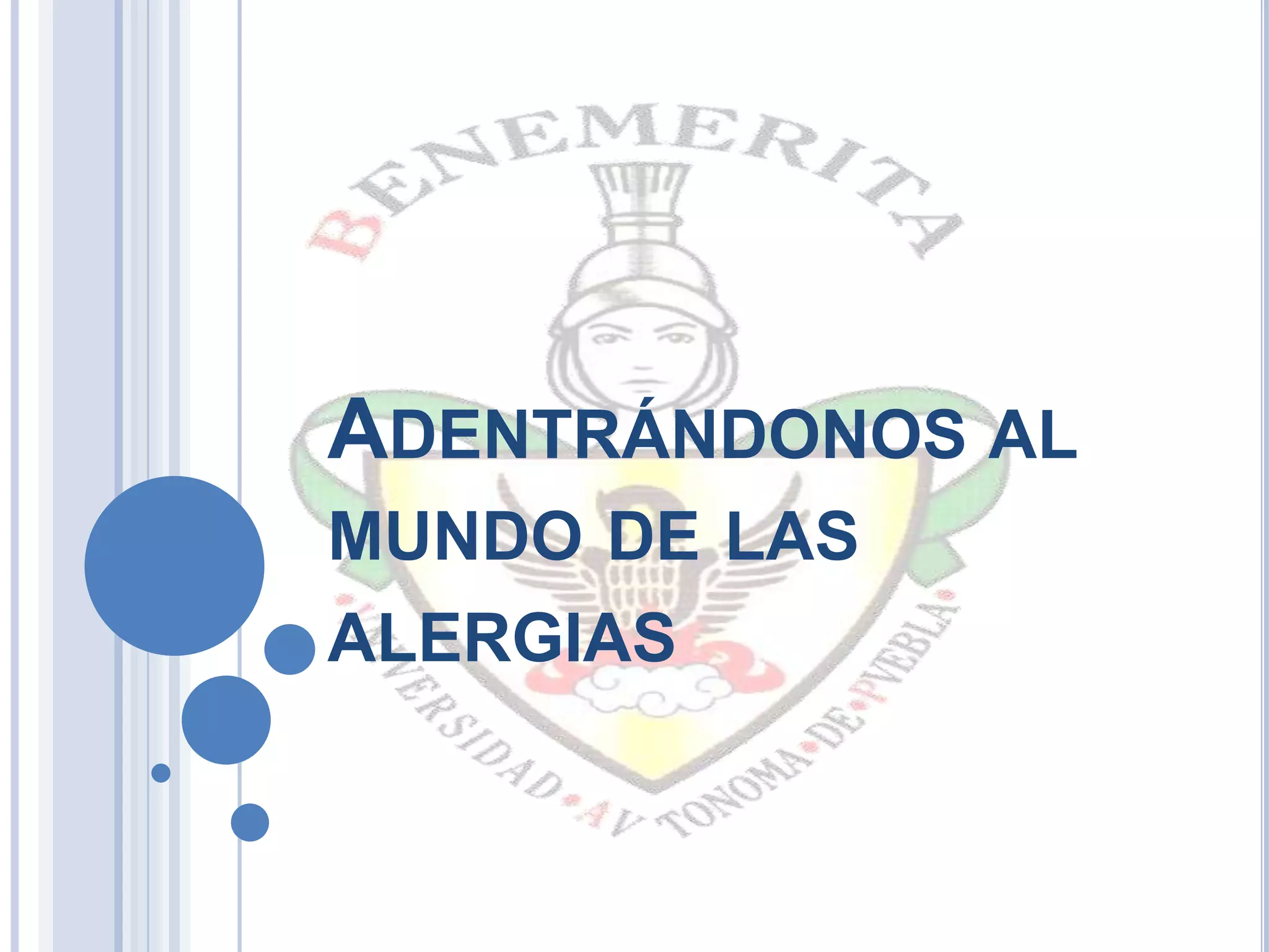 ADENTRÁNDONOS AL
MUNDO DE LAS
ALERGIAS
 