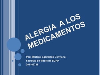 Por: Marlene Egrimaldo Carmona
Facultad de Medicina BUAP
201103738
 