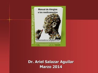 Dr. Ariel Salazar Aguilar
Marzo 2014

 