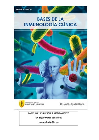 CAPITULO 15.5 ALERGIA A MEDICAMENTO
Dr. Edgar Matos Benavides
Inmunología-Alergia
 