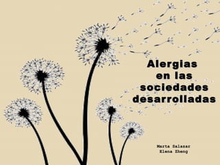 Alergias  en las sociedades desarrolladas Marta Salazar  Elena Zheng  