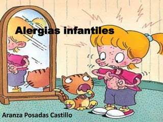 Alergias infantiles
Aranza Posadas Castillo
 