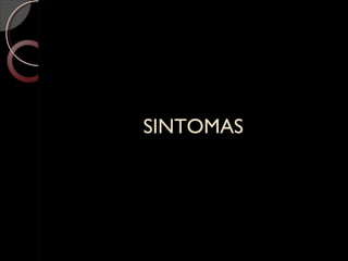 SINTOMASSINTOMAS
 