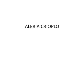ALERIA CRIOPLO
 