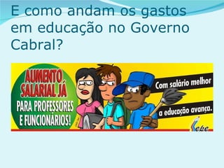 E como andam os gastos em educação no Governo Cabral?