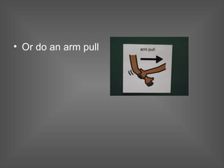 Or do an arm pull 