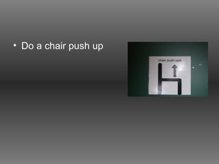 Do a chair push up 