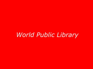 Let’s take a look… World Public Library 