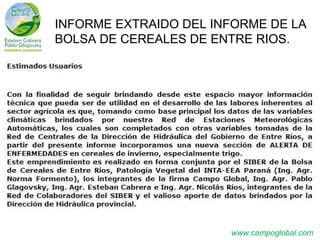 INFORME EXTRAIDO DEL INFORME DE LA
BOLSA DE CEREALES DE ENTRE RIOS.

www.campoglobal.com

 