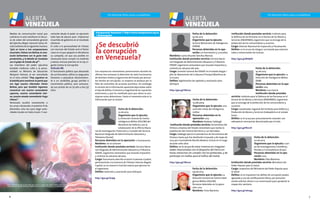 76
Por elecciones libres, justas y competitivas
Transparencia Venezuela // http://www.transparencia.org.ve
/ @nomasguiso
Por elecciones libres, justas y competitivas
Foto: laescobasocialista.blogspot.com
Foto:Televisada del 24 de Junio de 2013 en cadena de radio y televisión: Fuente: www.el-
nacional.com/politica/Usan-desfile-Junio-exaltar-Chavez_0_214778703.html
¿Se descubrió
la corrupción
en Venezuela?
Con sorpresa los venezolanos presenciamos durante las
últimas tres semanas la detención de siete funcionarios
de distintos niveles y organismos del Estado,por presun-
tos hechos de corrupción. La sorpresa se produce por la
falta de costumbre de acciones punitivas. Sin embargo
la revisión de la información aparecida deja dudas sobre
el tipo de delitos,el alcance y magnitud de las supuestas
extorsiones y que ha cambiado para que ahora se pro-
dujeran estas detenciones. Hasta el momento esta es la
información que se conoce:
Fecha de la detención:
12.06.2013
Organismo que la ejecuta:
La Dirección General de Contra
Inteligencia Militar (DGCMI) del
Ministerio de Defensa, con la
colaboración de la Oficina Nacio-
nal de Investigación, Protección y Custodia del Servicio
Nacional Integrado de Administración Aduanera y
Tributaria (Seniat)					
Personas detenidas en la operación: 2 funcionarios
Nombres: no se conocen
Institución donde prestaba servicio: Servicio Nacio-
nal Integrado de Administración Aduanera y Tributaria
SENIAT, organismo venezolano que recauda impuestos
y controla las aduanas del país.			
Cargo: funcionario adscrito al sector Guarenas-Guatire,
perteneciente a la Gerencia de Tributos Internos Región
Capital, no se conoce la función exacta que ejercían en
el organismo.
Delitos: extorsión y asociación para delinquir.
http://goo.gl/Zv9I9
Foto:runrun.es
Medios de comunicación social que
cubrieron el acto reseñaron el discur-
so de orden del comandante general
del Ejército, Mayor General Carlos Al-
calá Cordones de la siguiente manera:
“giró en torno a tres comparaciones
esenciales: Chávez con Bolívar,la revo-
lución bolivariana con la gesta inde-
pendentista, y la Batalla de Carabobo
con el golpe de Estado del 4F” .
Los miembros del poder ejecutivo
también rindieron culto a la perso-
nalidad. La Ministra de Educación
Maryann Hanson, al ser consultada
en el acto, señaló: “Hoy seguimos en
la batalla para mantener la patria que
nos legó nuestro Libertador Simón
Bolívar, pero que también logramos
reconstruir con nuestro comandante
supremo, nuestro comandante eter-
no, nuestro amado comandante Hugo
Chávez”.
Venezuela acudirá nuevamente a
las urnas electorales el próximo 8 de
diciembre, esta vez para elegir auto-
ridades locales en todo el país. Y nue-
vamente desde el poder se ejercerán
todo tipo de abusos para imponerse
el partido de gobierno en el resultado
electoral.
El culto a la personalidad de Chávez
con recursos del Estado será el factor
clave en el que apoyará el oficialismo
su campaña, sin que sea posible en
Venezuela hacer cumplir un modesto
y básico artículo previsto en la Ley vi-
gente Contra la Corrupción:
Artículo 68.
El funcionario público que abusando
de sus funciones, utilice su cargo para
favorecer o perjudicar electoralmen-
te a un candidato, grupo, partido o
movimiento político, será sanciona-
do con prisión de un (1) año a tres (3)
años.
Fecha de la detención:
19.06.2013
Organismo que la ejecuta:
Servicio Bolivariano de Inteligencia
(SEBIN)
Personas detenidas en la ope-
ración: un funcionario y 3 escoltas.
Nombres: Carlos Ricardo Sánchez Atencio.
Institución donde prestaba servicio: Servicio Nacio-
nal Integrado de Administración Aduanera y Tributaria
SENIAT, organismo venezolano que recauda impuestos y
controla las aduanas del país.
Cargo: Gerente General del SENIAT en el estado Vargas /
jefe de Operaciones de la Aduana Principal Marítima de
la Guaira
Delitos: legitimación de capitales y asociación para
delinquir.
http://goo.gl/DKnnu
Fecha de la detención:
12.06.2013
Organismo que la ejecuta: una
comisión mixta de inteligencia
militar
Personas detenidas en la
operación: una.
Nombres: Radwan Sabbagh
Institución donde prestaba servicio: Ferrominera del
Orinoco, empresa del Estado venezolano que realiza la
explotación del mineral del hierro y sus derivados.
Cargo: Sabbagh ejercía la presidencia de Ferrominera del
Orinoco, hasta que fue destituido el pasado 3 de mayo de
2013 por el presidente Nicolás Maduro. Estuvo en el cargo
durante siete años.
Delitos: se le acusa de estar inmerso en irregulari-
dades relacionadas con el despacho del hierro en
horas nocturnas sin cumplir con los protocolos, y de
participar en mafias para el tráfico del metal.
http://goo.gl/DKnnu
Fecha de la detención:
09.06.2013
Organismo que la ejecuta: La
Dirección General de Contra Inteli-
gencia Militar (DGCMI)
Personas detenidas en la opera-
ción: una.
Nombres: Trino Martínez
 
Institución donde prestaba servicio: Instituto para
la Defensa de las Personas en el Acceso de los Bienes y
Servicios (INDEPABIS), organismo que se encarga de la
protección de los consumidores y usuarios.
Cargo: Director Nacional de Inspección y Fiscalización.
Delitos: se le acusa de integrar una banda que extorsio-
naba a comerciantes de Caracas.
http://goo.gl/M1QHZ
Fecha de la detención:
14.06.2013
Organismo que la ejecuta: La
Dirección de Inteligencia Militar
(DIM)
Personas detenidas en la ope-
ración: una.
Nombres: Luis García
Institución donde prestaba
servicio: Instituto para la Defensa de las Personas en el
Acceso de los Bienes y Servicios (INDEPABIS), organismo
que se encarga de la protección de los consumidores y
usuarios.
Cargo: coordinador regional del Instituto para Defensa y
Protección de Bienes y Servicios (Indepabis) en el estado
Sucre.
Delitos: se le acusa por presuntamente revender con
sobreprecio mercancías decomisadas por el ente.
http://goo.gl/NcvzK
Fecha de la detención:
20.06.2013
Organismo que la ejecuta: Cuer-
po de Investigaciones Científicas,
Penales y Criminalísticas (Cicpc)
Personas detenidas en la ope-
ración: una.
Nombres: Elba Martínez
Institución donde prestaba servicio: Ministerio del
Poder Popular para la Salud.
Cargo: inspectora del Ministerio del Poder Popular para
la Salud
Delitos: se le imputaron los delitos de corrupción propia
agravada y uso de certificaciones falsas, por presunta-
mente solicitar dinero a un comerciante para aprobarle la
inspección sanitaria.
http://goo.gl/whz94 
 