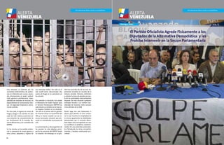 1514
Por elecciones libres, justas y competitivas Por elecciones libres, justas y competitivas
Esta situación se estimula por los
constantes diferimientos de audien-
cias en tribunales por causas asocia-
das directamente al poder judicial:
mala gerencia penitenciaria, impo-
sibilidad de traslados de reclusos, no
disponibilidad de herramientas bási-
cas de seguridad (esposas) o perso-
nal de custodia.
Por otro lado, el ingreso de armas de
fuego y drogas a las cárceles ha sido
cada vez más notorio y pareciera ser
una situación de consentimiento de
los funcionarios de la Guardia Na-
cional Bolivariana y los custodios del
MPPRIJ.
En las cárceles se ha podido eviden-
ciar la presencia de armas guerra y
otras armas pequeñas y ligeras de
uso exclusivo militar. Tan solo en el
año 2008 fueron decomisadas 1815
armas de fuego en 70 operativos en
las cárceles.
Para atender la situación, fue creado
el Ministerio del Poder Popular para
el Servicio Penitenciario (MPPSP) en
Julio de 2011 y a la fecha no se han vis-
to mayores cambios en la situación.
Tan solo en el primer año de gestión,
las muertes vieron un incremento del
18% y lo mismo sucedió con los re-
clusos lesionados, situación que pre-
sentó un considerable incremento de
51%.
La humanización y descongestión de
los penales ha sido objetivo princi-
pal de los anuncios del MPPSP desde
su creación. Sin embargo, en su ges-
tión han ocurrido dos de las más im-
portantes revueltas en cárceles de la
historia reciente. Reclusos enfrentan
y resisten la toma de penales por par-
te de las autoridades intercambiando
disparos. De esta situación quedaron
múltiples heridos y un número con-
siderable de muertos, tanto reclusos
como oficiales de la GNB.
Desde 1999 han sido elaborados 11
planes para abordar la crisis carcela-
ria lo cual muestra la complejidad de
la misma; igualmente las debilidades
demostradas por el naciente Minis-
terio dejan clara la magnitud con que
se manifiesta el problema cotidiana-
mente. Sin una autoridad contunden-
te y fortalecida, los vicios, corrupción,
muertes y lesiones continuarán ocu-
rriendo.
El Partido Oficialista Agrede Fisícamente a los
Diputados de la Alternativa Democrática y les
Prohibe Intervenir en la Sesion Parlamentaria
Liderazgo y Visión
Foto:elrepublicanoliberal.blogspot.com
 