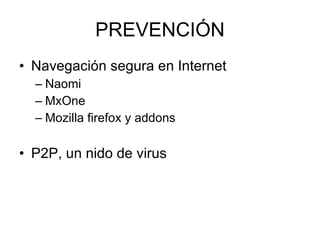 PREVENCIÓN Navegación segura en Internet Naomi MxOne Mozilla firefox y addons P2P, un nido de virus 