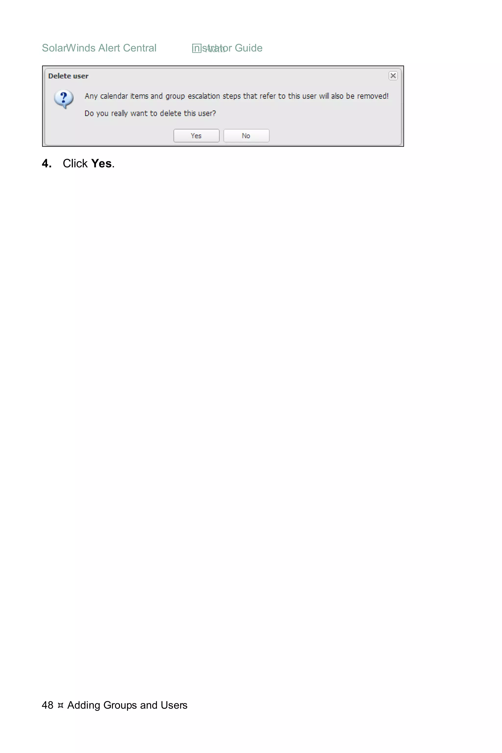 SolarWinds Alert Central  Administrator Guide
48  Adding Groups and Users
4. Click Yes.
 