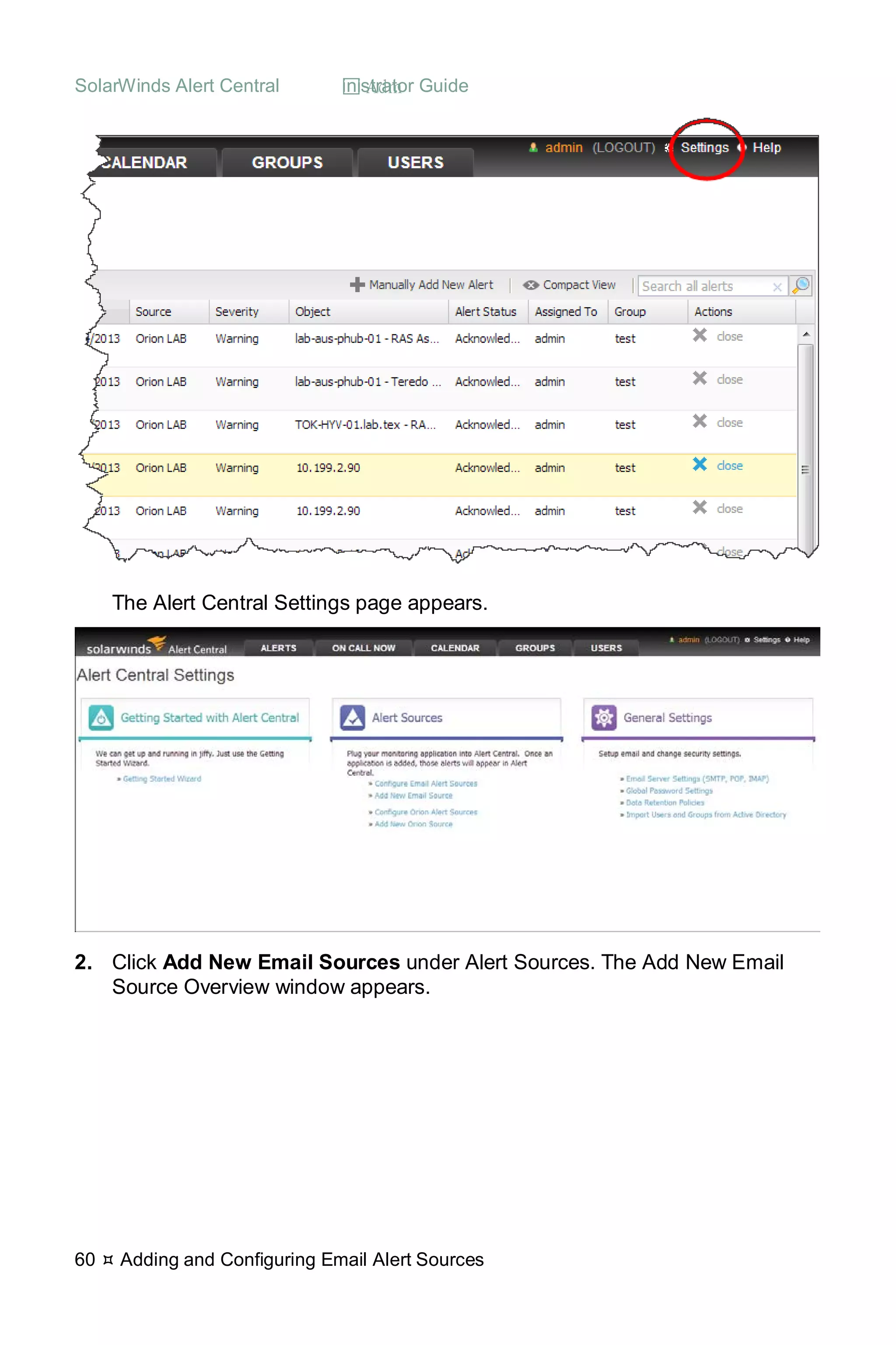 SolarWinds Alert Central  Administrator Guide
60  Adding and Configuring Email Alert Sources
The Alert Central Settings page appears.
2. Click Add New Email Sources under Alert Sources. The Add New Email
Source Overview window appears.
 