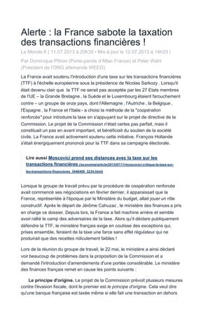 Alerte : la France sabote la taxation
des transactions financières !
Le Monde.fr | 11.07.2013 à 20h35 • Mis à jour le 12.0...