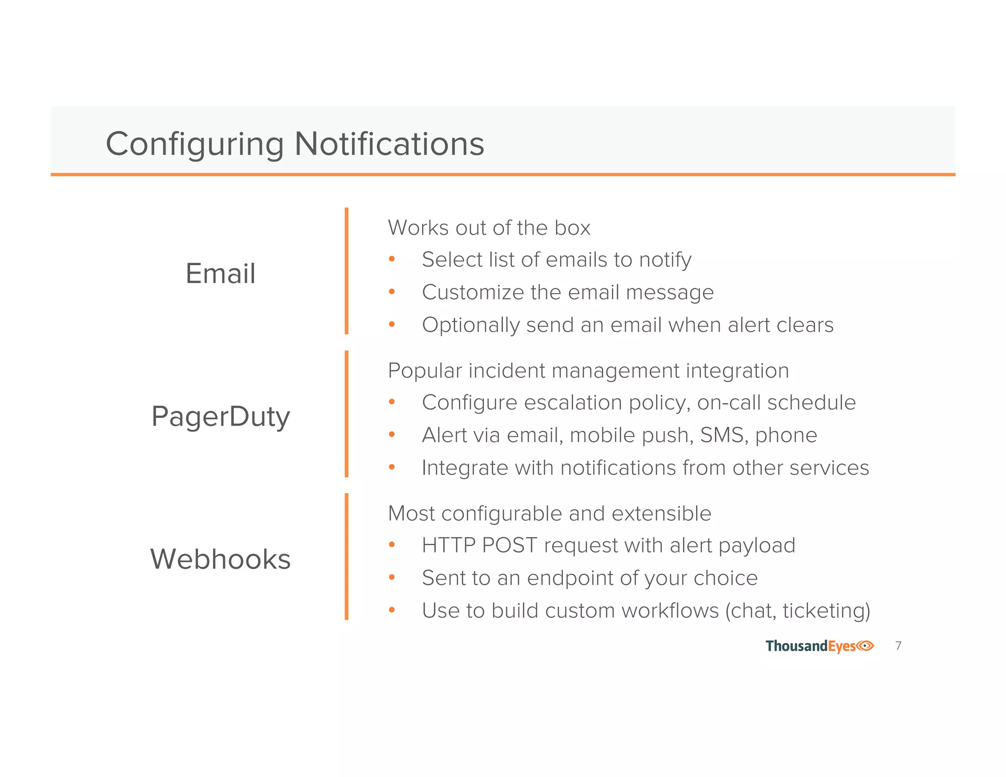 7
Alert Conditions: Reducing False Positives
• Define threshold and operator
• Response time, page load time, latency can auto-set threshold
• Conditional AND, OR for multiple thresholds
• Require multiple agents to trigger
• NEW! Percentage of agents in the test
• Agents with ‘Local agent issues’ are excluded
• Require consecutive rounds to trigger
 