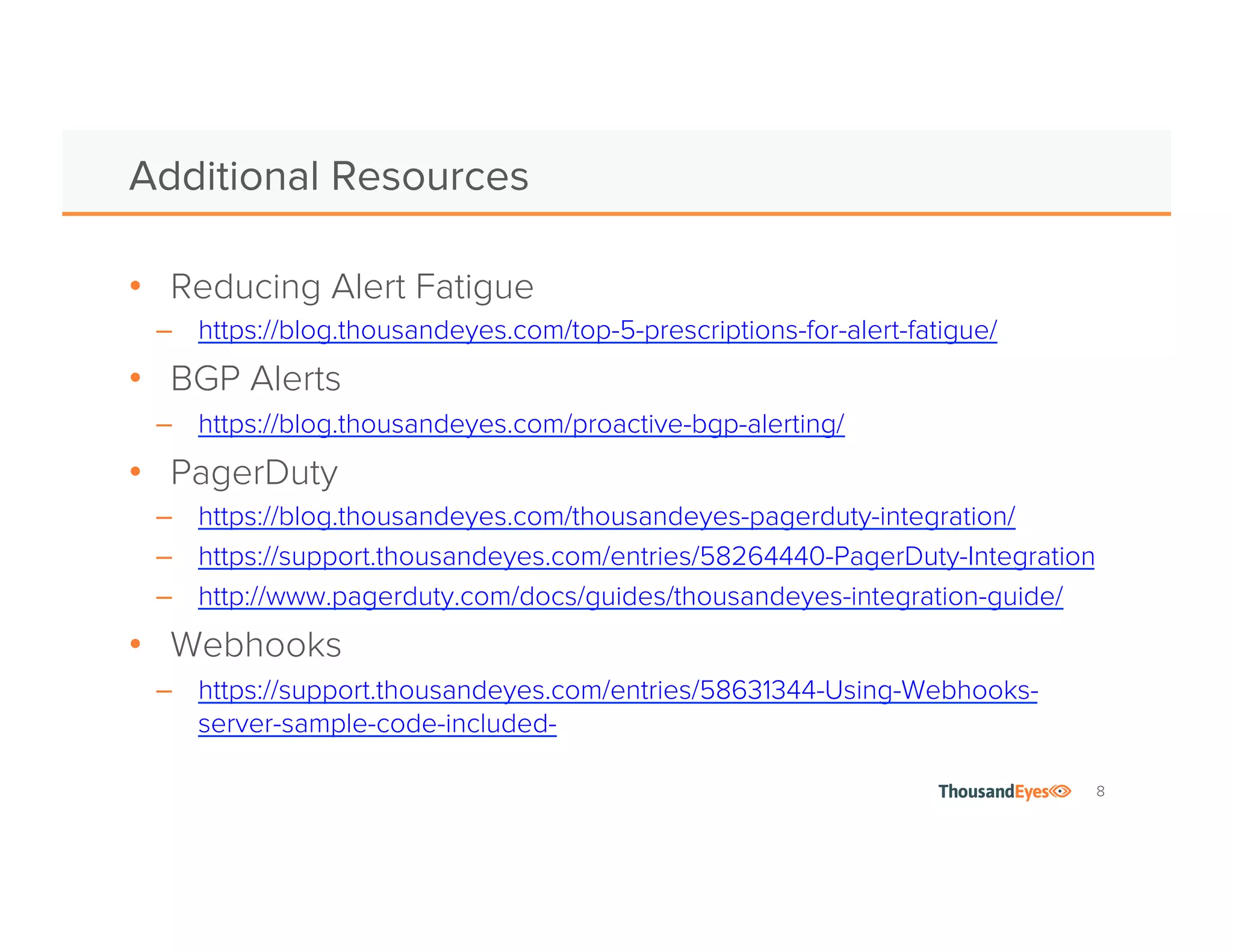 8
Works out of the box
• Select list of emails to notify
• Customize the email message
• Optionally send an email when alert clears
Configuring Notifications
Most configurable and extensible
• HTTP POST request with alert payload
• Sent to an endpoint of your choice
• Use to build custom workflows (chat, ticketing)
Email
Webhooks
Popular incident management integration
• Configure escalation policy, on-call schedule
• Alert via email, mobile push, SMS, phone
• Integrate with notifications from other services
PagerDuty
 