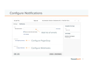 13
Create a New Alert Rule
Select type and see
compatible tests
Choose tests to add to
Add additional thresholds
Configure conditions
 