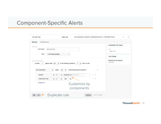 14
Configure Notifications
Add list of emails
Configure PagerDuty
Configure Webhooks
 