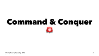 Command & Conquer
!
© Tadej Murovec, HouseTrip, 2015 1
 