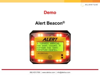 866.425.3788 | www.alertus.com | info@alertus.com
Demo
Alert Beacon®
 
