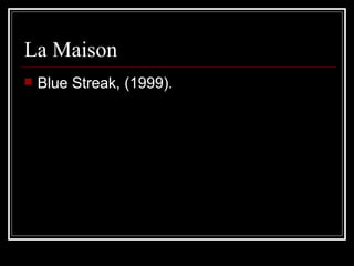 La Maison Blue Streak, (1999). 