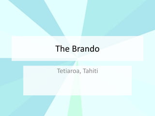 The Brando
Tetiaroa, Tahiti
 