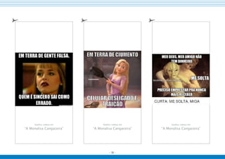 - 38 -
Quebra-cabeça em
“A Monalisa Cangaceira”
Quebra-cabeça em
“A Monalisa Cangaceira”
Quebra-cabeça em
“A Monalisa Cangaceira”
 