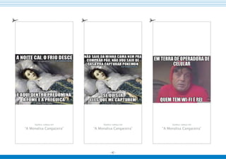 - 42 -
Quebra-cabeça em
“A Monalisa Cangaceira”
Quebra-cabeça em
“A Monalisa Cangaceira”
Quebra-cabeça em
“A Monalisa Cangaceira”
 