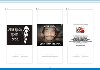 - 46 -
Quebra-cabeça em
“A Monalisa Cangaceira”
Quebra-cabeça em
“A Monalisa Cangaceira”
Quebra-cabeça em
“A Monalisa Cangaceira”
 